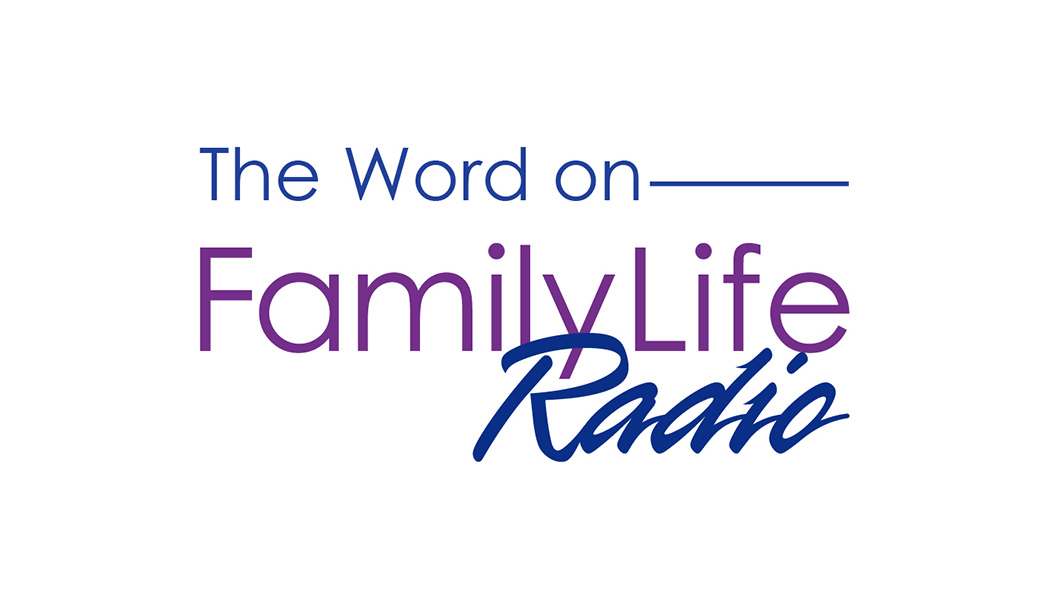 The Word on Family Life Radio